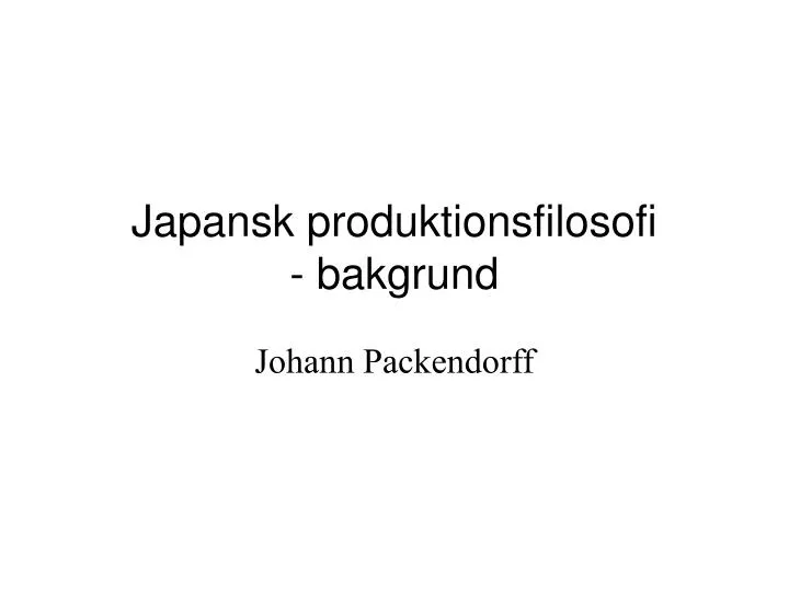japansk produktionsfilosofi bakgrund