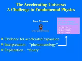 Evidence for accelerated expansion Interpretation – “phenomenology” Explanation – “theory”
