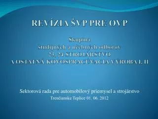 Sektorová rada pre automobilový priemysel a strojárstvo Trenčianske Teplice 01. 06. 2012