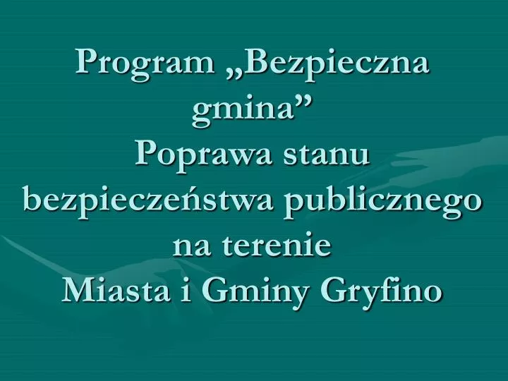 program bezpieczna gmina poprawa stanu bezpiecze stwa publicznego na terenie miasta i gminy gryfino