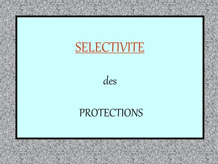 selectivite des protections