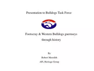 Presentation to Bulldogs Task Force