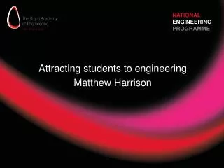 Attracting students to engineering Matthew Harrison