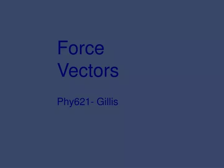force vectors phy621 gillis
