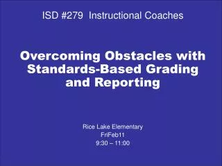 ISD #279 Instructional Coaches Overcoming Obstacles with Standards-Based Grading and Reporting