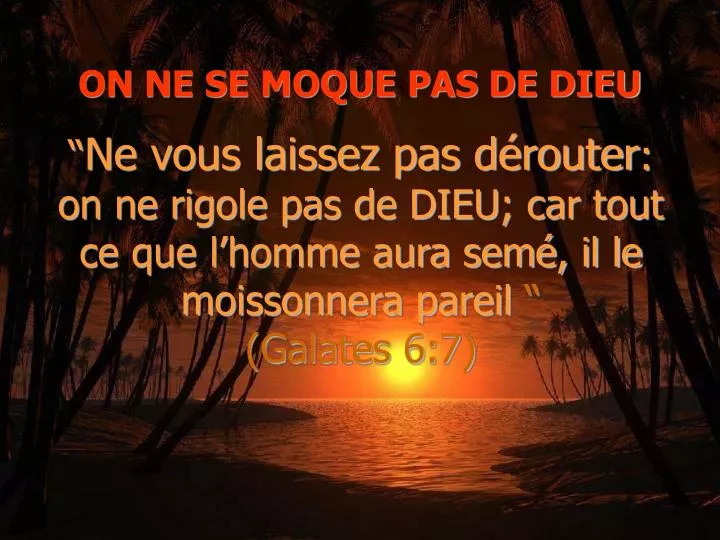 on ne se moque pas de dieu