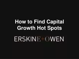 How to Find Capital Growth Hot Spots