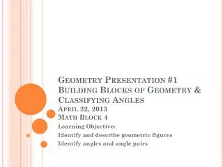 Learning Objective: Identify and describe geometric figures Identify angles and angle pairs