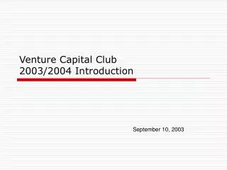 Venture Capital Club 2003/2004 Introduction