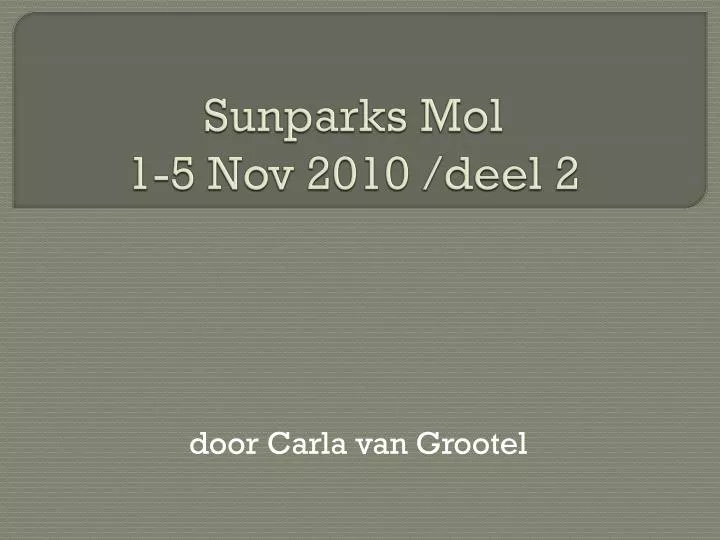 sunparks mol 1 5 nov 2010 deel 2