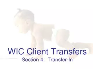 WIC Client Transfers Section 4: Transfer-In