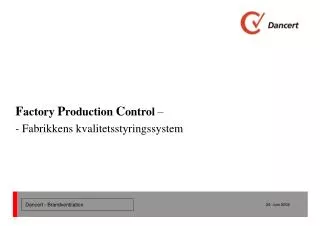 F actory P roduction C ontrol – - Fabrikkens kvalitetsstyringssystem