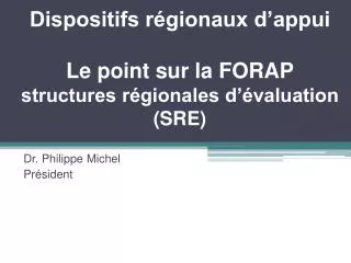 Dispositifs régionaux d’appui Le point sur la FORAP structures régionales d’évaluation (SRE)