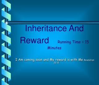 Inheritance And Reward Running Time = 15 Minutes
