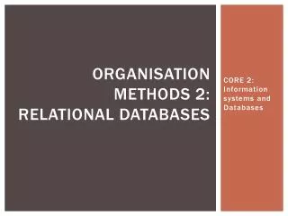 Organisation methods 2: Relational Databases
