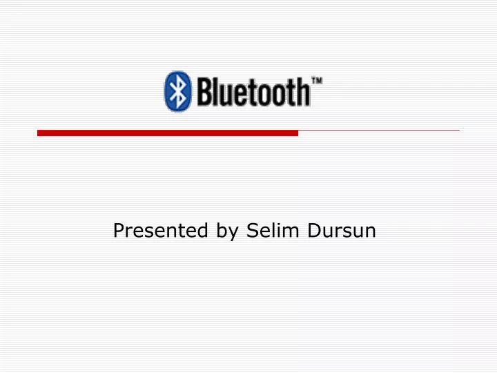 presented by selim dursun