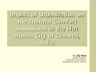 Impact of Urbanization on the Thermal Comfort Conditions in the Hot Humid City of Chennai, India.