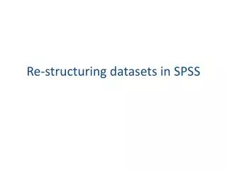 Re-structuring datasets in SPSS