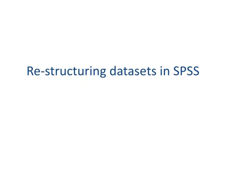 re structuring datasets in spss