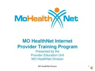 MO HealthNet Internet Provider Training Program Presented by the Provider Education Unit