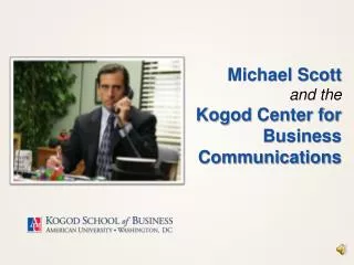 Michael Scott and the Kogod Center for Business Communications
