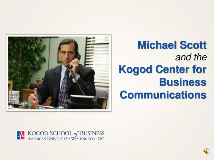 michael scott and the kogod center for business communications