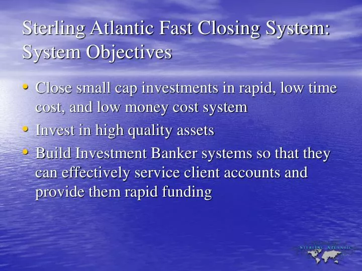 sterling atlantic fast closing system system objectives