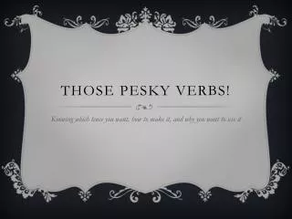 Those Pesky Verbs!