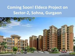 Coming Soon! Eldeco Project on Sector-2