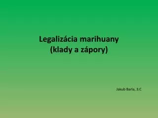 Legalizácia marihuany (klady a zápory)