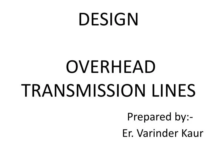 design overhead transmission lines prepared by er varinder kaur