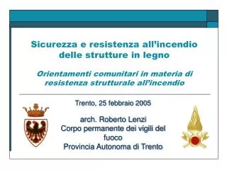 Trento, 25 febbraio 2005 arch. Roberto Lenzi Corpo permanente dei vigili del fuoco