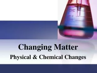 Changing Matter