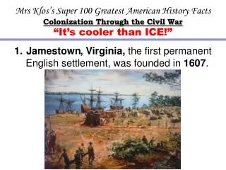 Mrs Klos’s Super 100 Greatest American History Facts Colonization Through the Civil War