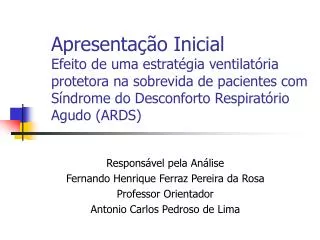 Responsável pela Análise Fernando Henrique Ferraz Pereira da Rosa Professor Orientador