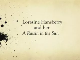 Lorraine Hansberry and her A Raisin in the Sun