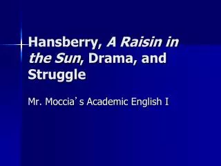 Hansberry, A Raisin in the Sun , Drama, and Struggle
