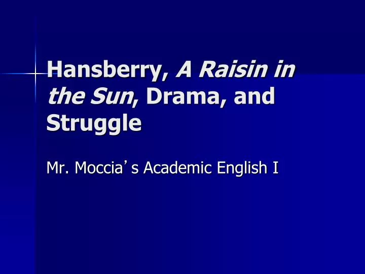 hansberry a raisin in the sun drama and struggle