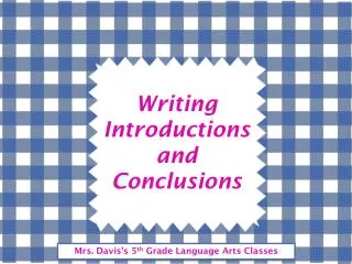 Writing Introductions and Conclusions