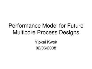 Performance Model for Future Multicore Process Designs
