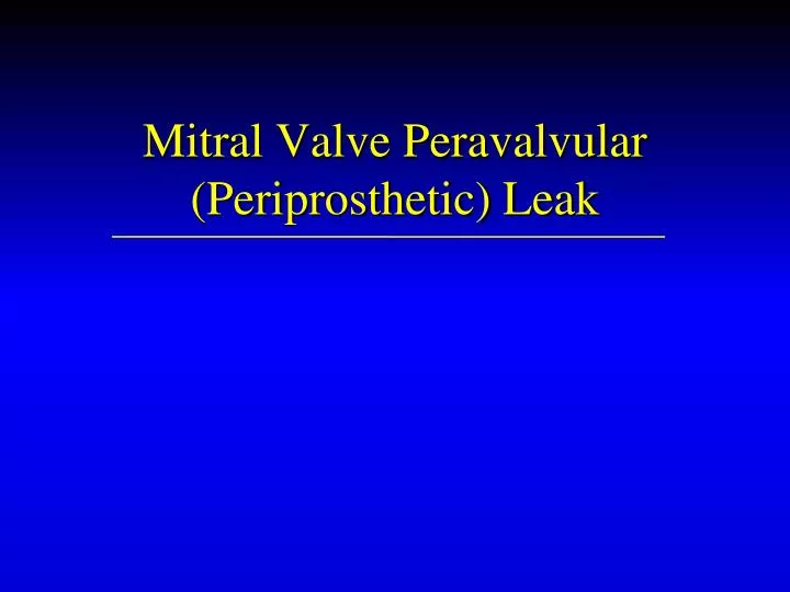 mitral valve peravalvular periprosthetic leak