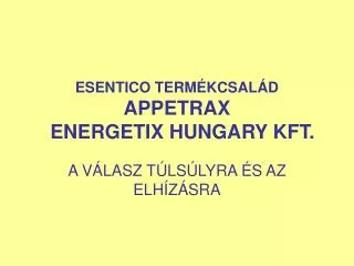 ESENTICO TERMÉKCSALÁD APPETRAX ENERGETI X HUNGARY KFT.
