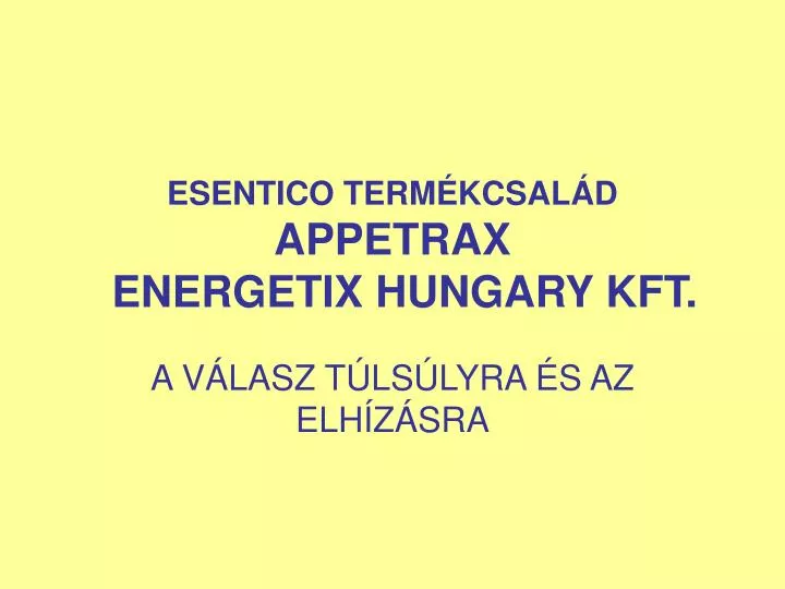 esentico term kcsal d appetrax energeti x hungary kft