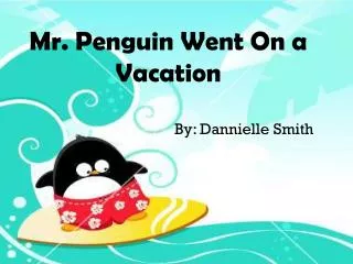 Mr. Penguin Went On a Vacation
