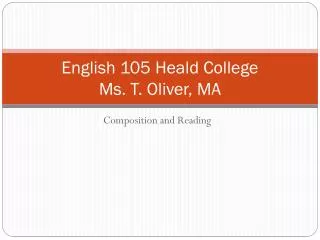 English 105 Heald College Ms. T. Oliver, MA