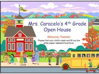 Mrs. Caracelo’s 4 th Grade Open House