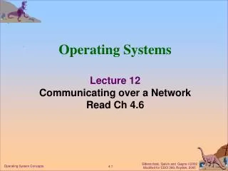 Operating Systems Lecture 12 Communicating over a Network Read Ch 4.6