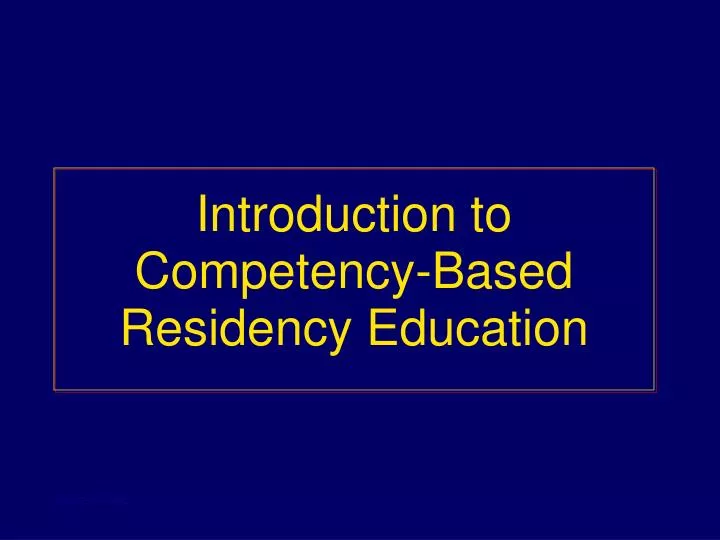 introduction to competency based residency education