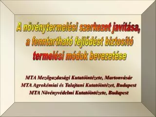 MTA Mezőgazdasági Kutatóintézete, Martonvásár MTA Agrokémiai és Talajtani Kutatóintézet, Budapest