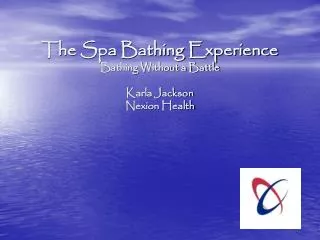 The Spa Bathing Experience Bathing Without a Battle Karla Jackson Nexion Health